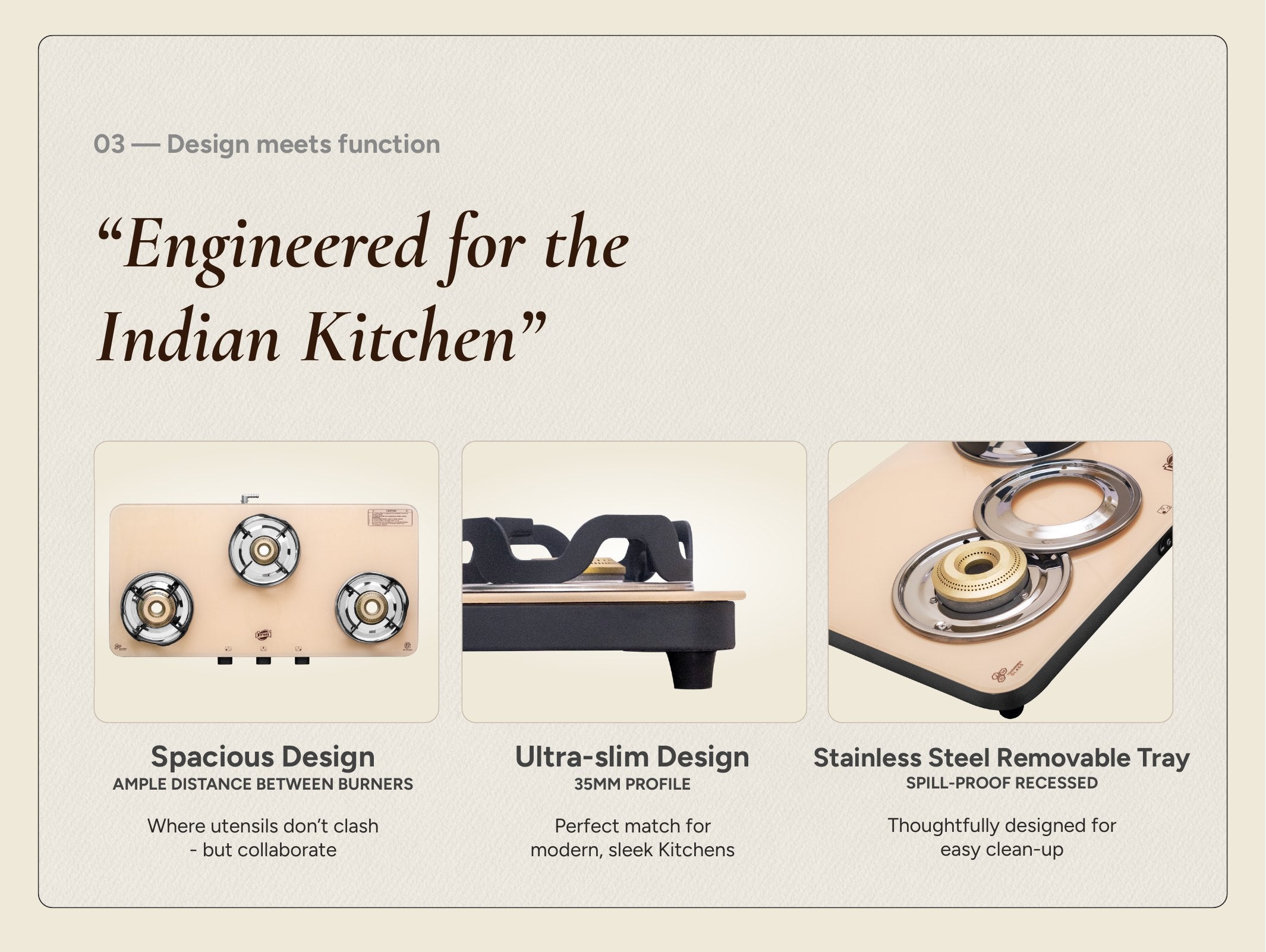 Engineered for the Indian Kitchen — spacious design, ultra-slim profile, stainless steel removable tray